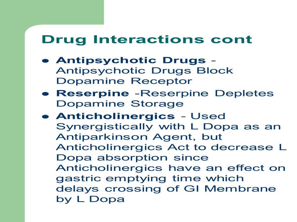 Drug Interactions cont Antipsychotic Drugs - Antipsychotic Drugs Block Dopamine Receptor Reserpine -Reserpine Depletes